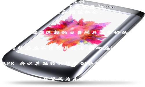    2023 年 VAPR 虚拟币全面分析：投资未来的 5 大理由  / 
 guanjianci  VAPR, 虚拟货币, 加密资产, 投资机会  /guanjianci 

什么是 VAPR 虚拟币？
VAPR 虚拟币是一种基于区块链技术的加密货币，旨在提供一个去中心化的交易平台，专注于提升用户的资金使用效率和安全性。随着区块链技术的快速发展，VAPR 逐渐在市场上占据了一定的位置，尤其是在全球经济波动和传统投资手段面临挑战的背景下，越来越多的人开始关注这一虚拟资产。

VAPR 的技术背景
VAPR 的开发团队由一群经验丰富的区块链工程师和行业专家组成，他们希望通过更加高效的共识机制和智能合约交易流程。VAPR 使用了一种名为“快速共识算法”的创新技术，使得交易确认时间缩短至几秒钟，同时降低了交易费用。这一优势使得 VAPR 在众多虚拟币中脱颖而出。

VAPR 的实际应用场景
VAPR 并不仅仅是一种投资工具，它还有着广泛的实际应用场景。首先，VAPR 在电商平台的支付系统中被多家商户接受，用户可以通过 VAPR 进行快捷支付。其次，VAPR 也被应用于供应链管理，通过智能合约确保交易的透明和安全。此外，VAPR 还计划与多家金融机构合作，推动其在金融服务领域的应用，进一步拓展其市场影响力。

投资 VAPR 的 5 大理由
1. 市场潜力：VAPR 虚拟币一经推出，就受到了市场的广泛关注。根据最新的数据，其市场表现持续向好，吸引了很多投资者的目光。
2. 技术创新：VAPR 采用的快速共识算法具有明显的技术优势，这一创新的背后不仅仅是一次普通的技术升级，其潜在的应用场景和市场反响都让其具备了较高的成长性。
3. 用户基础：VAPR 的用户社区正在逐渐壮大，许多用户对其未来充满信心，社区的活跃程度在一定程度上反映了其未来的发展趋势。强大的社区支持为其发展提供了坚实基础。
4. 合作伙伴：VAPR 的发展离不开与其他企业的合作，特别是在金融科技和电子商务领域的合作，使得 VAPR 可以快速实现其市场拓展计划，带来实际的使用场景和增值机会。
5. 合规性：随着各国对虚拟货币的监管日益严格，VAPR 团队始终保持与监管机构沟通，确保其合规性，为投资者提供了一个相对安全的投资环境。

如何购买和交易 VAPR
对于希望投资 VAPR 的用户，首先需要选择合适的交易所。VAPR 已在多个主流交易平台上架，用户可以通过这些平台进行购买。在交易过程中，用户需要确保选择的交易所具有良好的信誉和用户评价。同时，建议用户在交易前进行充分的市场调研，了解当前的价格波动和市场趋势。

注意事项：投资风险
虽然 VAPR 虚拟币具有许多投资优势，但同样也存在一定的风险。虚拟货币市场波动性较大，投资者需要具备一定的风险承受能力。此外，市场上也可能存在不法交易行为，因此在进行投资时要特别注意选择正规渠道，避免上当受骗。

VAPR 的未来展望
展望未来，VAPR 团队正在积极探索更多发展机会，包括与企业的深度合作和参与更多实际应用场景的落地。此外，随着区块链技术的持续进步，VAPR 将以其独特的技术优势继续开拓市场，力争在未来的虚拟币市场中占据更大的份额。

总结
总之，VAPR 虚拟币凭借其创新的技术和广泛的应用前景，为投资者提供了一个重要的机会。尽管市场存在风险，但通过仔细的分析和合理的投资策略，VAPR 有望成为未来值得关注的虚拟资产之一。在这个高速发展的领域，选择一个有潜力的项目显得尤为重要，希望这个关于 VAPR 的全面分析能帮助更多的投资者做出明智的选择。
